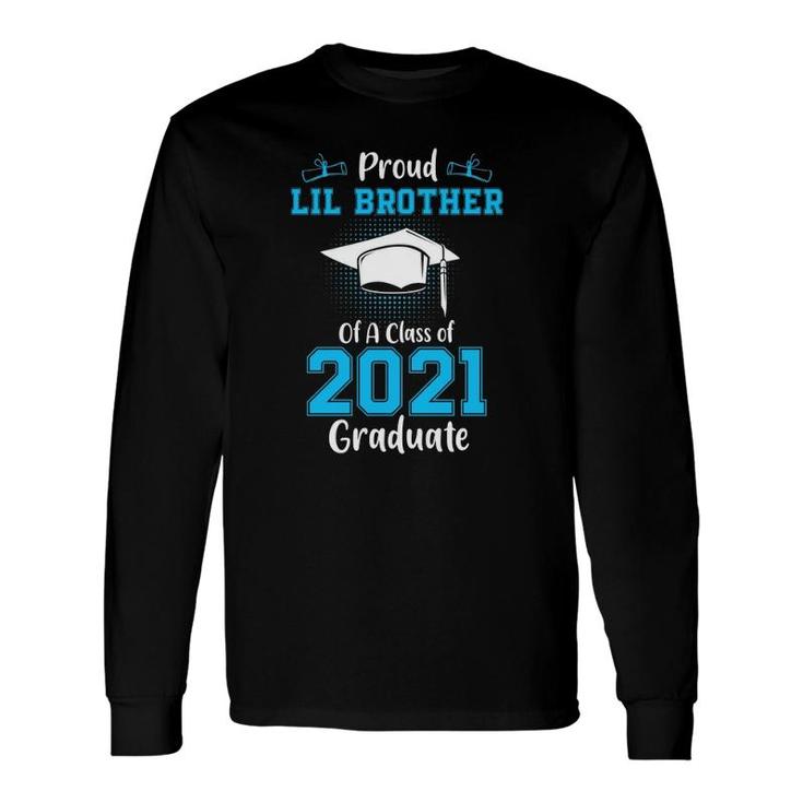Proud Lil Brother Of A Class Of 2021 Graduate Senior Graduation Long Sleeve T-Shirt