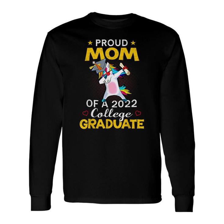 Proud Mom Of A 2022 College Graduate Unicorn Dabbing Long Sleeve T-Shirt