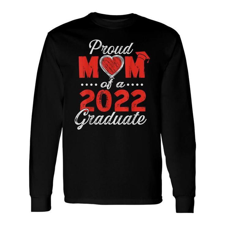 Proud Mom Of A Class Of 2022 Graduate Senior 22 Mommy Long Sleeve T-Shirt T-Shirt