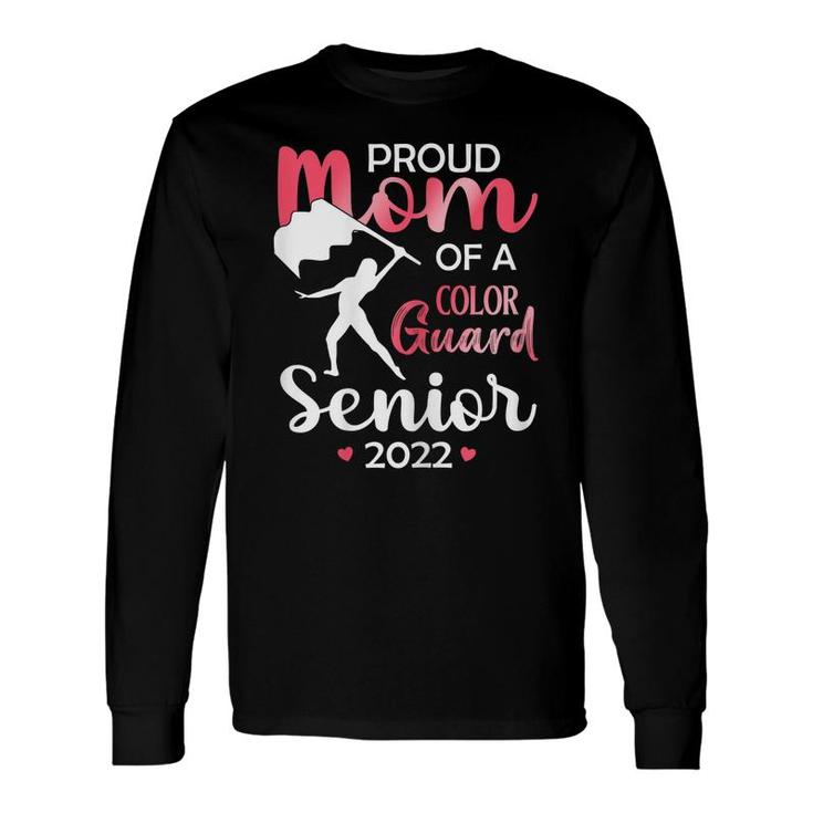 Proud Mom Of A Color Guard Senior 2022 For Daughters Girls Long Sleeve T-Shirt