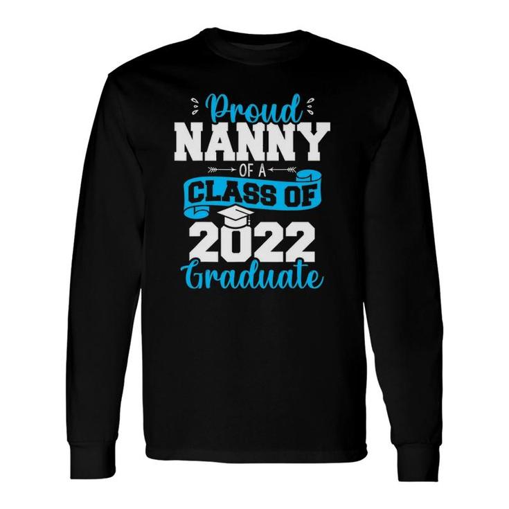 Proud Nanny Of A Class Of 2022 Graduate Senior 22 Ver2 Long Sleeve T-Shirt