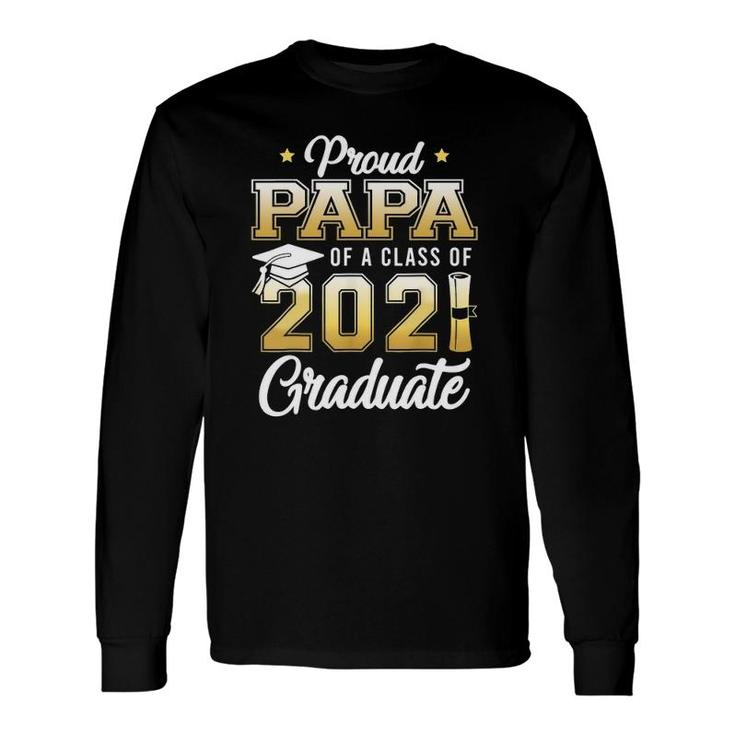 Proud Papa Of A Class Of 2021 Graduate School Long Sleeve T-Shirt