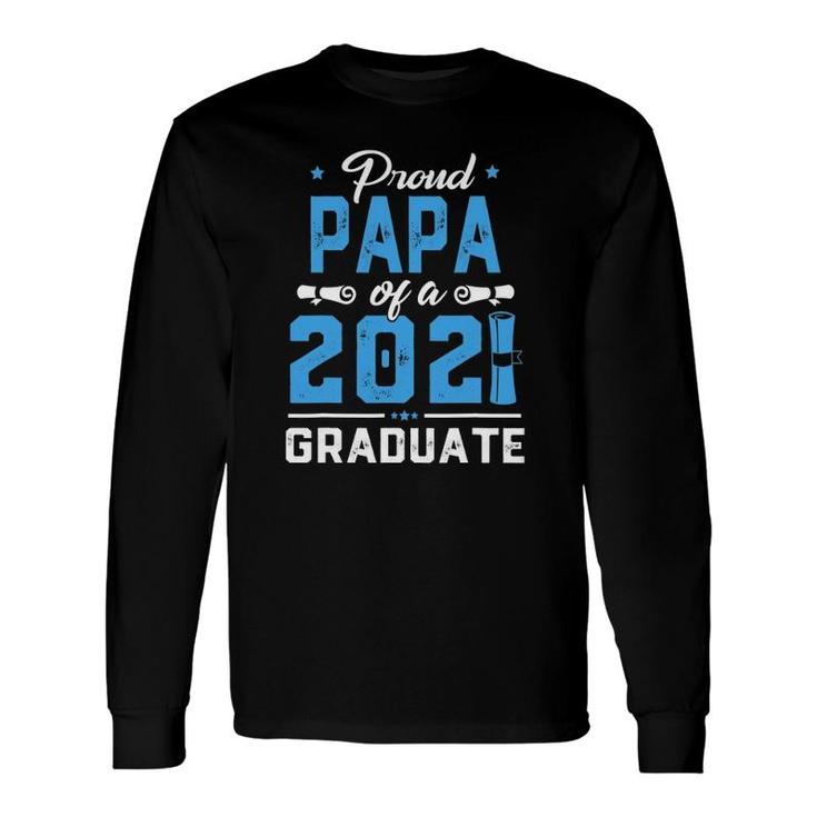 Proud Papa Of A Class Of 2021 Graduate School Long Sleeve T-Shirt