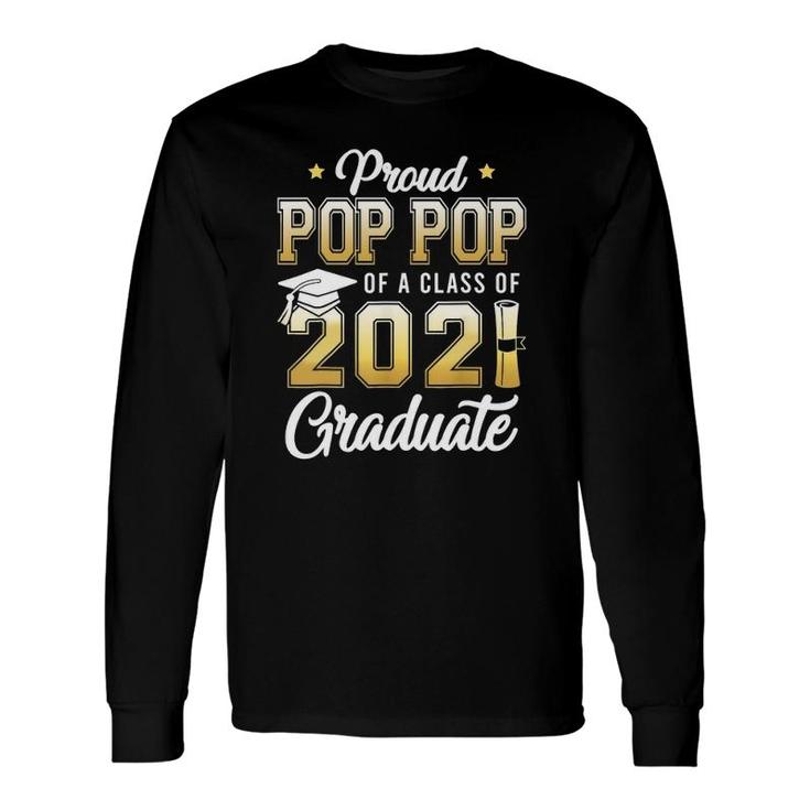 Proud Pop Pop Of A Class Of 2021 Graduate School Long Sleeve T-Shirt