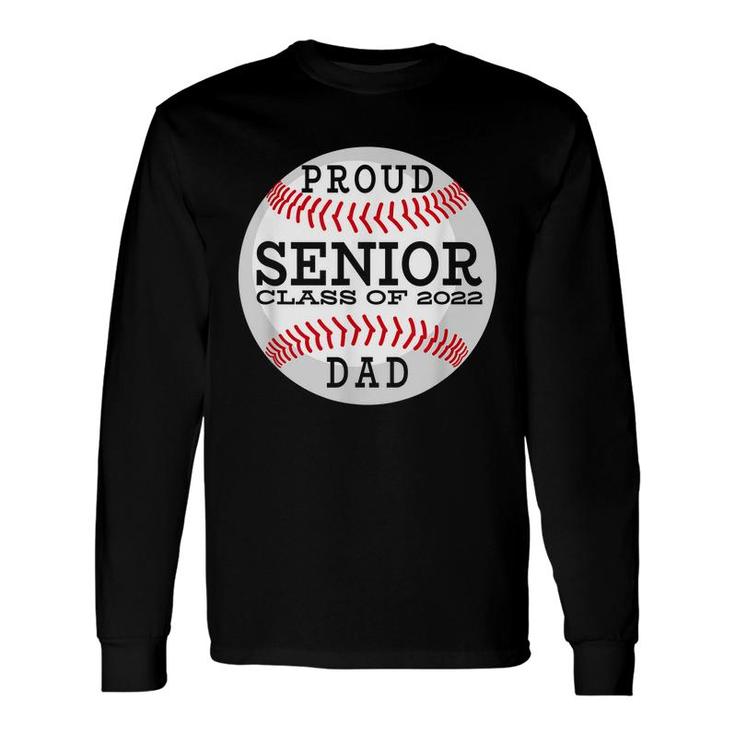 Proud Senior Baseball Player Dad Class Of 2022 Long Sleeve T-Shirt