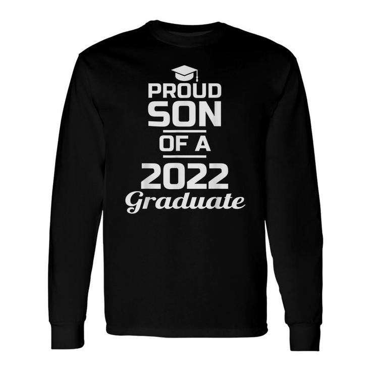 Proud Son Of A 2022 Graduate Senior 2022 Graduation Student Long Sleeve T-Shirt