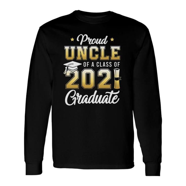 Proud Uncle Of A Class Of 2021 Graduate School Long Sleeve T-Shirt