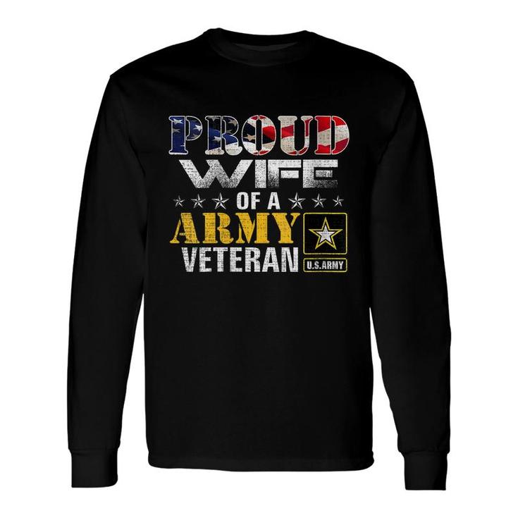 Proud Wife Of A Army Veteran American Flag Military Long Sleeve T-Shirt