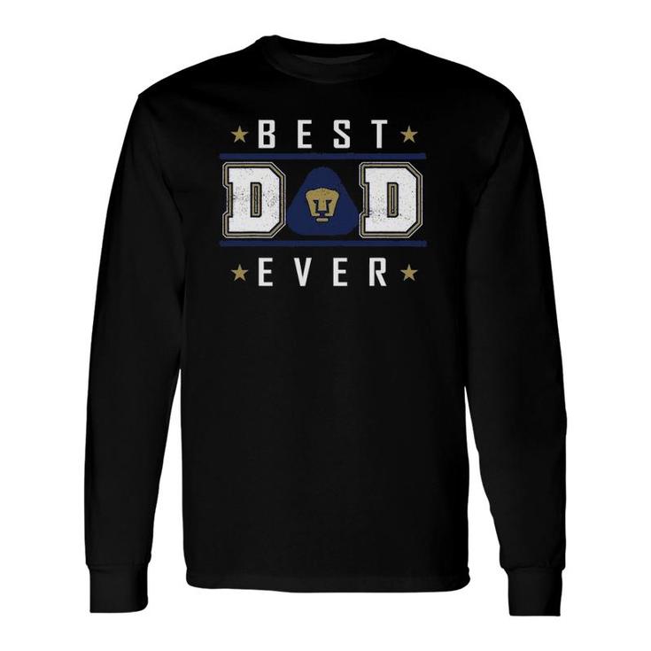 Pumas Unam Best Dad Ever Happy Fathers Day Long Sleeve T-Shirt