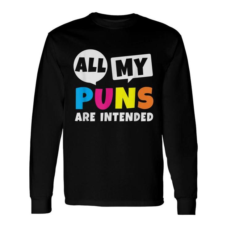 All My Puns Are Intended Quote Dad Humor Saying Long Sleeve T-Shirt