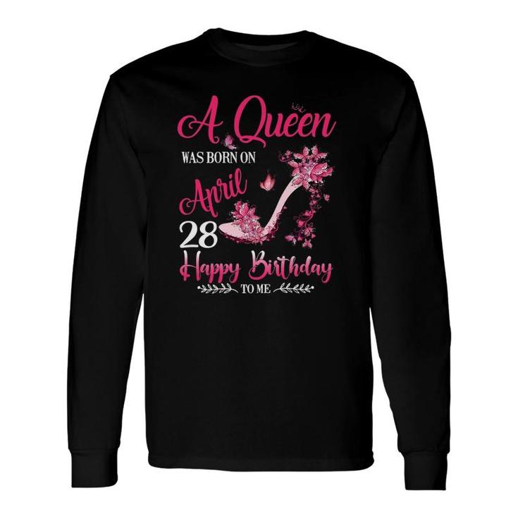 A Queen Was Born On April 28 28Th April Birthday Long Sleeve T-Shirt T-Shirt