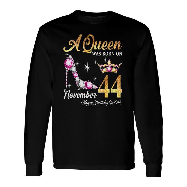 A Queen Was Born In November 44 Happy Birthday To Me V-Neck Long Sleeve T-Shirt