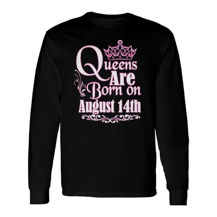 Queens Are Born On August 14Th Virgo Leo Birthday Long Sleeve T-Shirt
