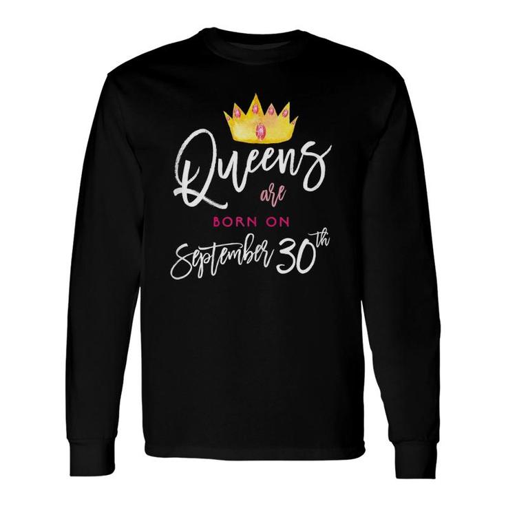 Queens Are Born On September 30Th Tee Birthday Long Sleeve T-Shirt