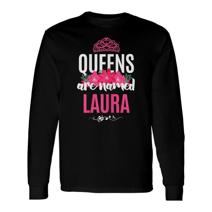 Queens Are Named Laura Pink Flower Custom Name B-Day Long Sleeve T-Shirt