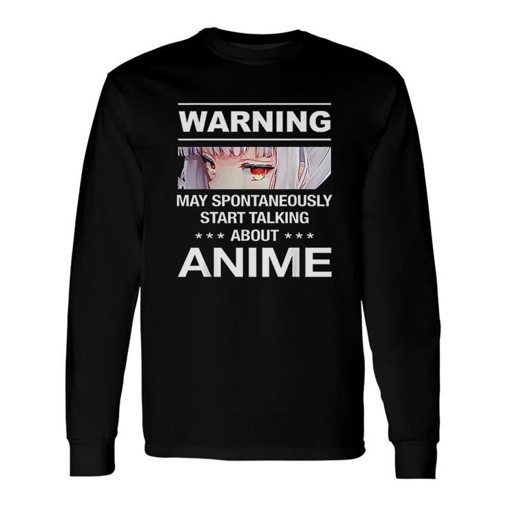 Quote Warning May Spontaneously Start Talking About Anime Long Sleeve T-Shirt