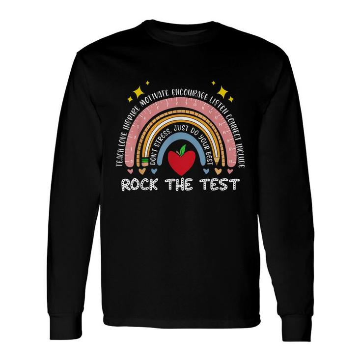 Rainbow Test Day Rock The Test Do Not Stress Long Sleeve T-Shirt