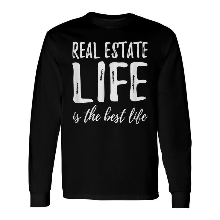 Real Estate Life Is The Best Life Realtor Idea Long Sleeve T-Shirt