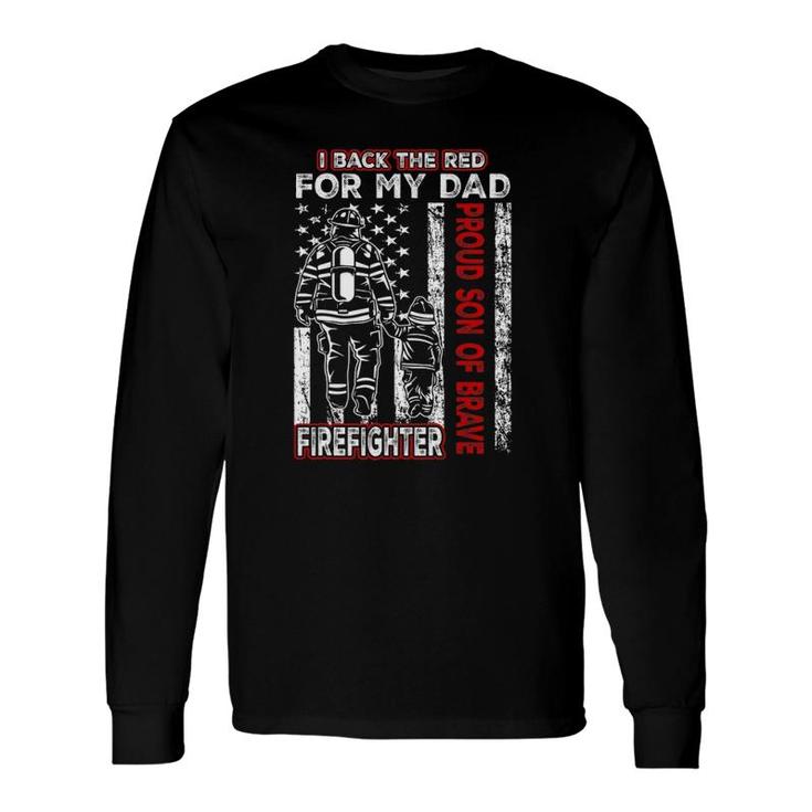 I Back The Red For My Dad Proud Son Firefighter Fathers Day Long Sleeve T-Shirt