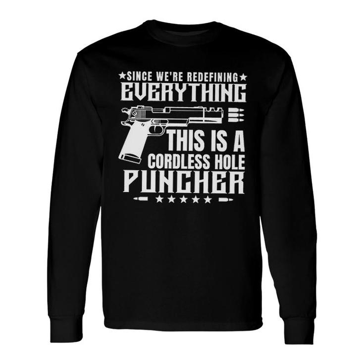 Since We Are Redefining Everything This Is A Cordless Hole Puncher 2022 Long Sleeve T-Shirt