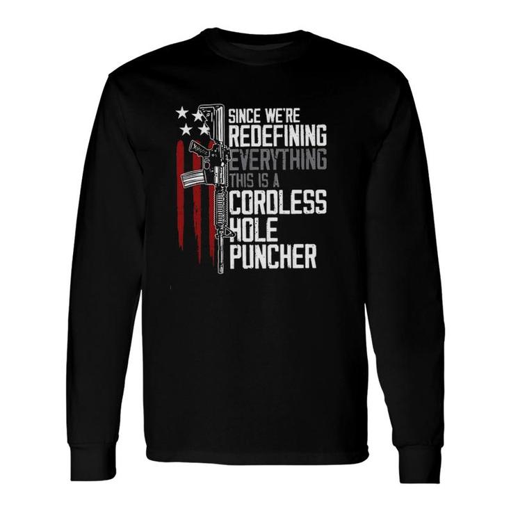 Since We Are Redefining Everything This Is A Cordless Hole Puncher 2022 Style Long Sleeve T-Shirt