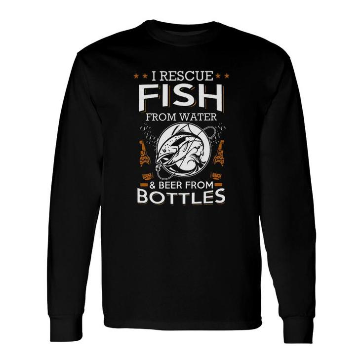 I Rescue Fish From Water Beer From Bottles New Long Sleeve T-Shirt