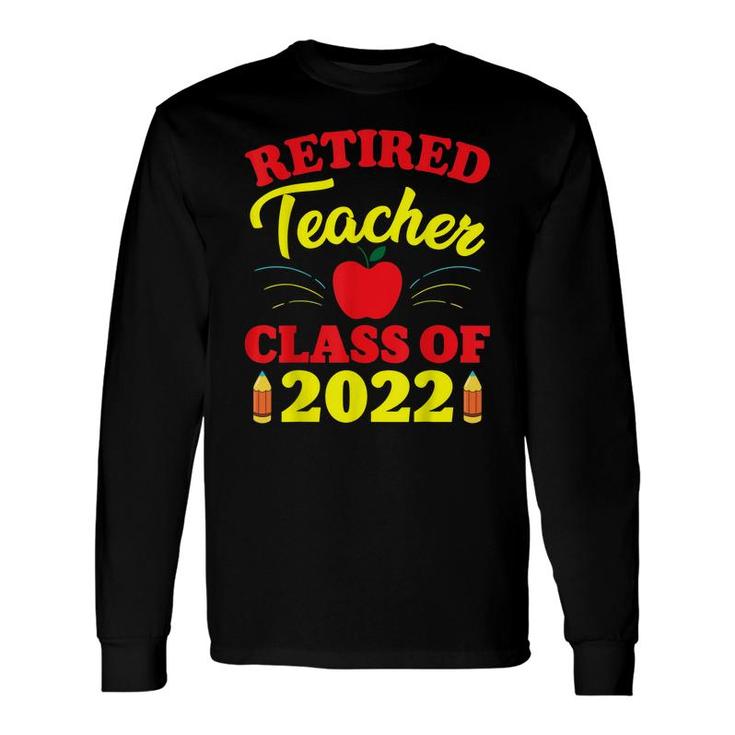 Retirement Party Retired Teacher Class Of 2022 Long Sleeve T-Shirt
