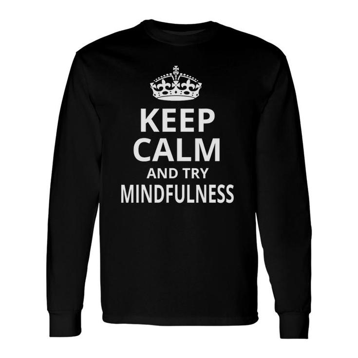 Retro Mindfulness Keep Calm And Try Mindfulness Long Sleeve T-Shirt T-Shirt