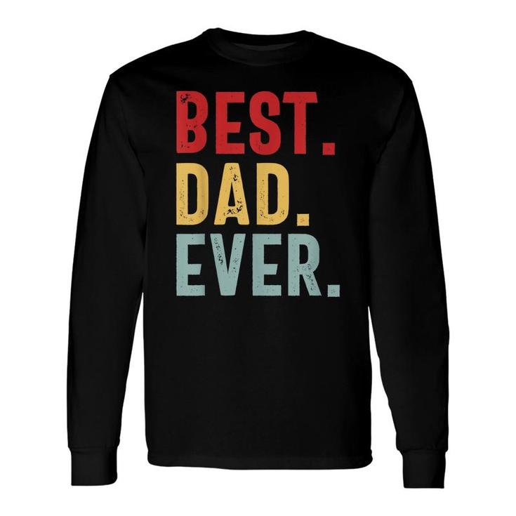 Retro Vintage Best Dad Ever Fathers Day Long Sleeve T-Shirt