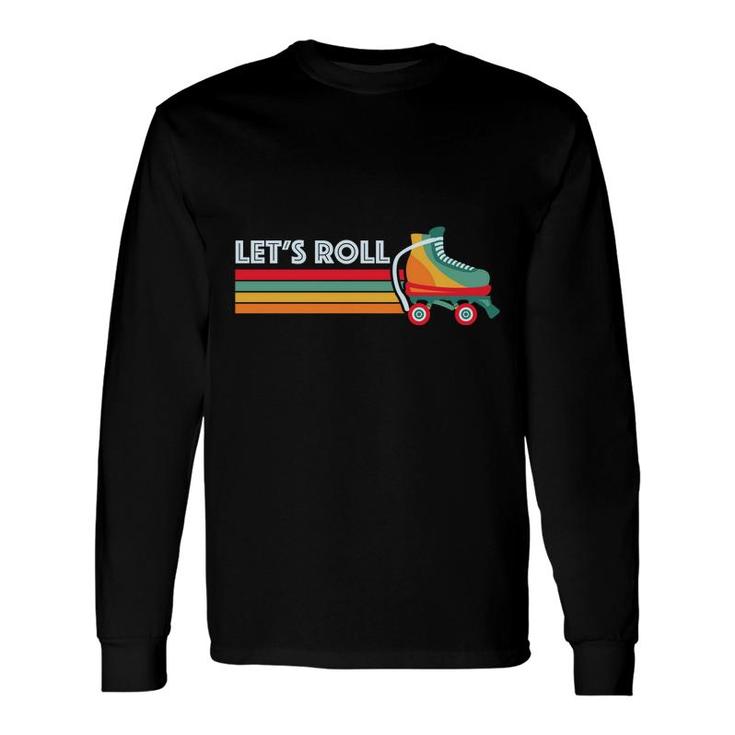 Lets Roll Skating Skater Vintage 80S 90S Styles Long Sleeve T-Shirt