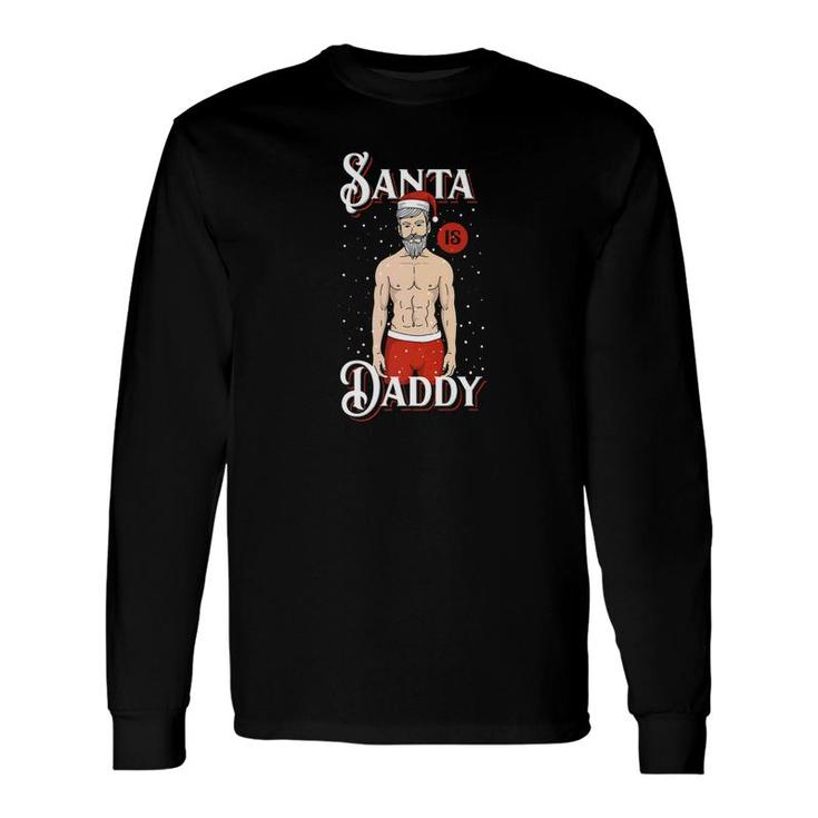 Santa Is Daddy Dad Naughty Dirty Christmas Shirt Long Sleeve T-Shirt
