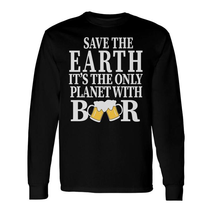 Save The Earth The Planet With Beer Lovers Long Sleeve T-Shirt