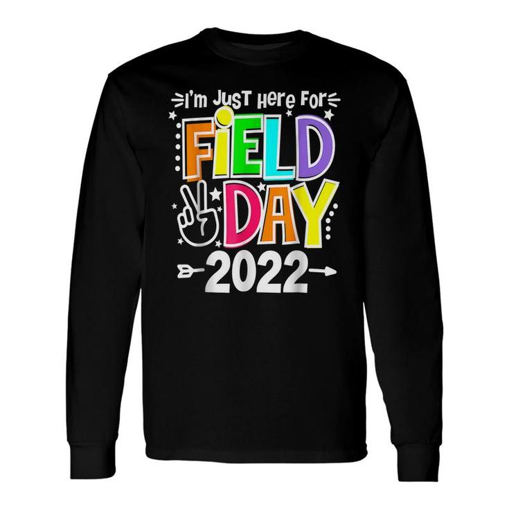 School Field Day Teacher Im Just Here For Field Day 2022 Long Sleeve T-Shirt T-Shirt