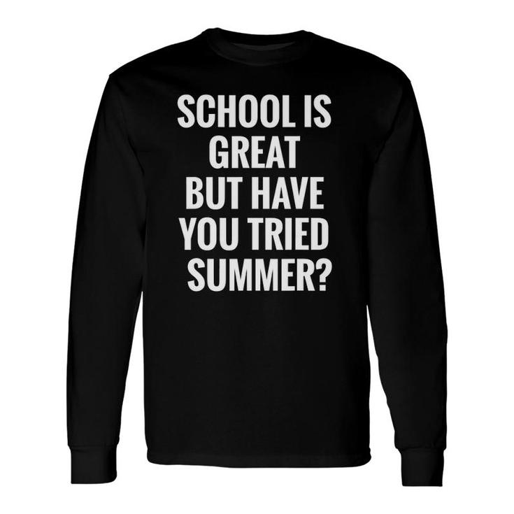 School Is Great But Summer Last Day Of School Long Sleeve T-Shirt