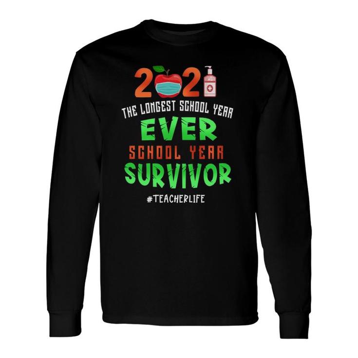 Another School Year Survivor Teachers 2021 Longest Year Ever Long Sleeve T-Shirt