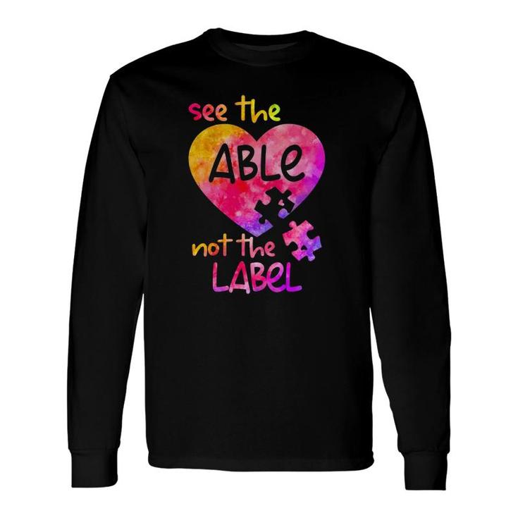 See The Able Not The Label Autism Awareness Month Long Sleeve T-Shirt T-Shirt