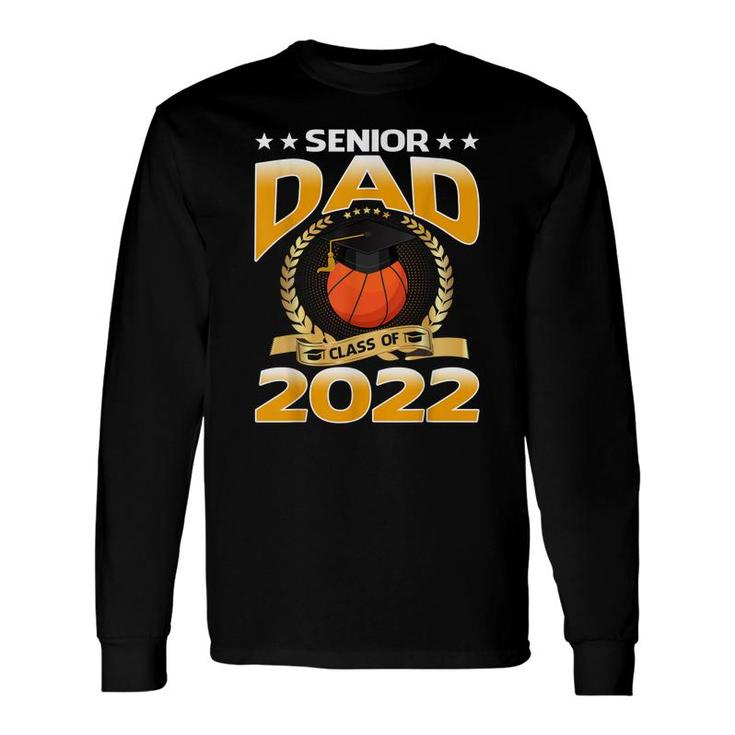 Senior Dad Class Of 2022 Basketball Long Sleeve T-Shirt