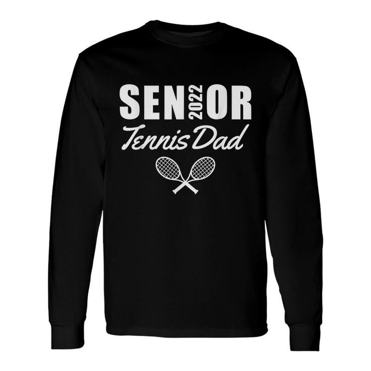 Senior Tennis Dad 2022 Tennis Team Parent Helper Proud Dad Long Sleeve T-Shirt
