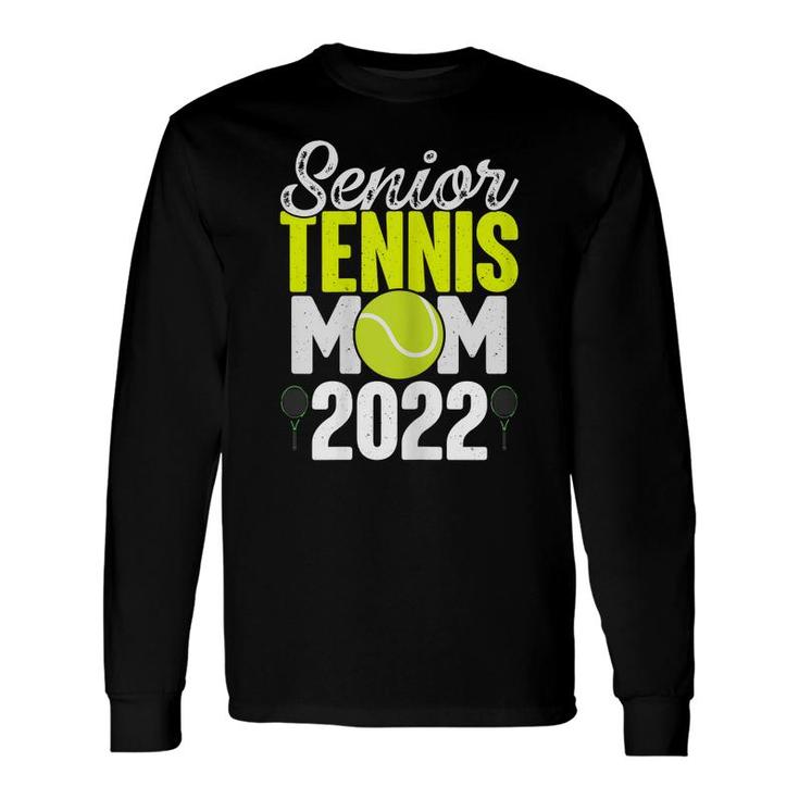 Senior Tennis Mom 2022 Tennis Team Proud Mom Long Sleeve T-Shirt