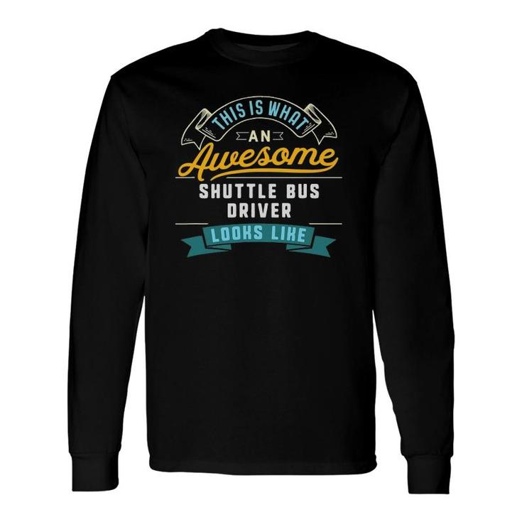 Shuttle Bus Driver Awesome Job Occupation Long Sleeve T-Shirt