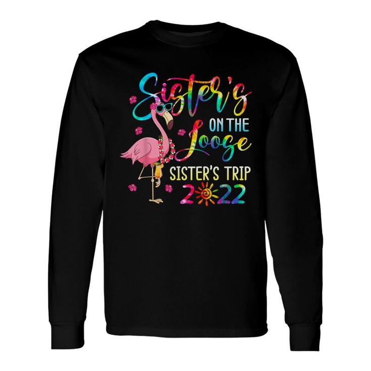 Sisters Weekend Trip 2022 Sisters On The Loose Long Sleeve T-Shirt