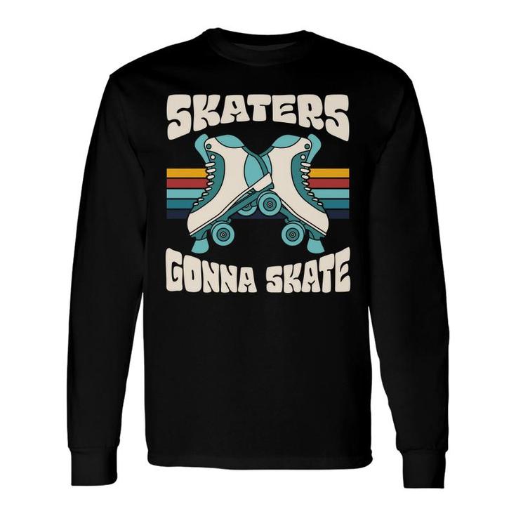 Skaters Gonna Skate Vintage 80S 90S Styles Long Sleeve T-Shirt