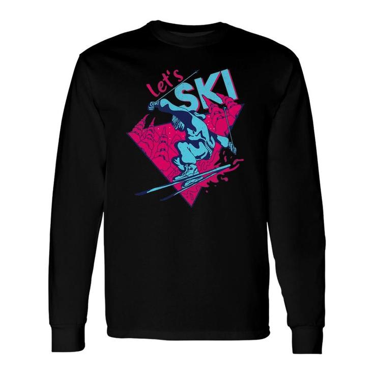 Lets Ski Retro Ski Vintage 80S 90S Skiing Outfit Long Sleeve T-Shirt T-Shirt