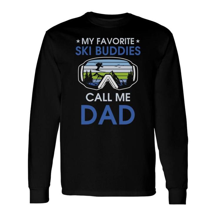 Skiing My Favorite Ski Buddies Call Me Dad Fathers Day Long Sleeve T-Shirt