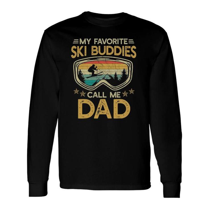 Skiing My Favorite Ski Buddies Call Me Dad Long Sleeve T-Shirt