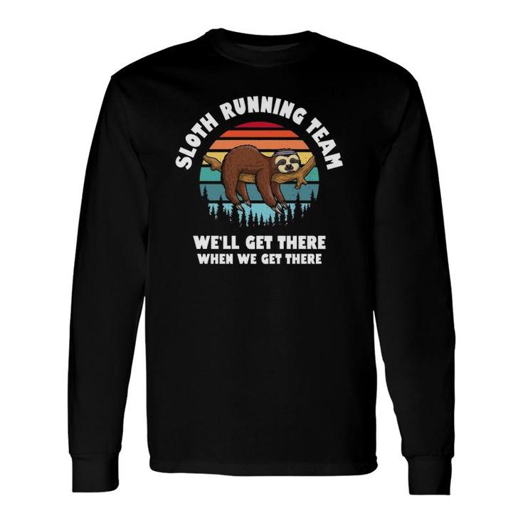 Sloth Running Team Well Get There When We Get There Long Sleeve T-Shirt T-Shirt