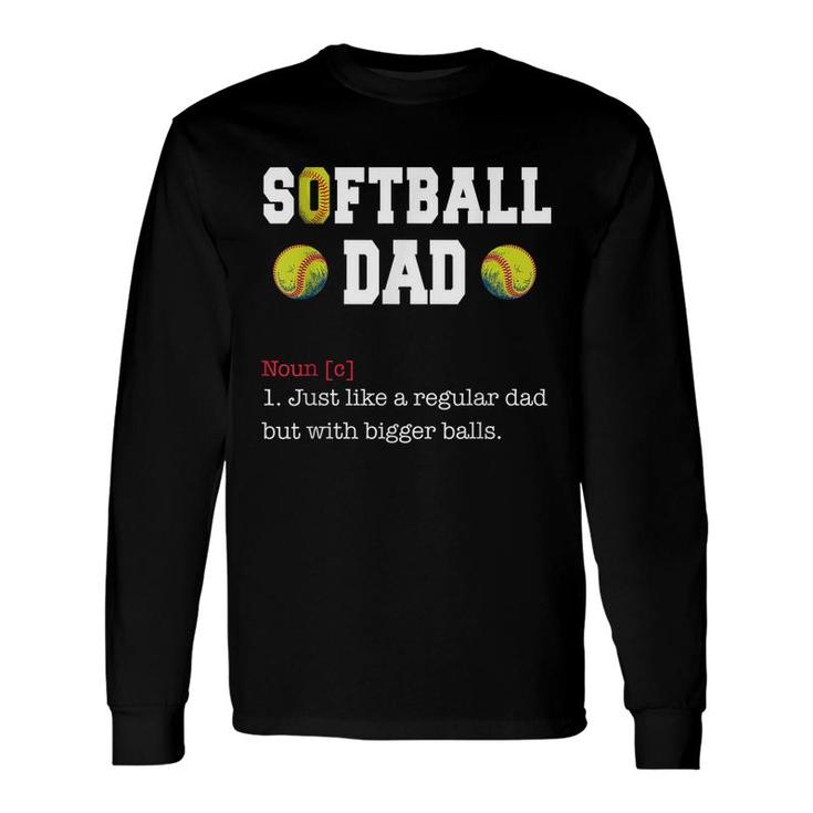 Softball Dad Just Like A Regular Dad Fathers Day Long Sleeve T-Shirt