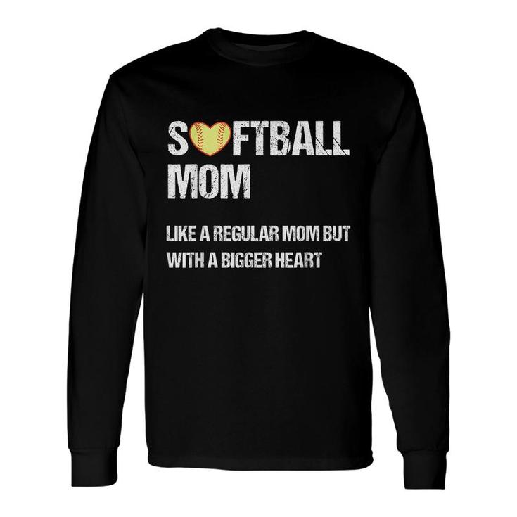 Softball Mom Like Regular Mom But With Bigger Heart Mothers Long Sleeve T-Shirt