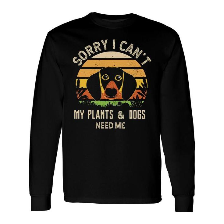 Sorry I Cant My Plants And Dogs Need Me Vintage Letter Vacation Long Sleeve T-Shirt