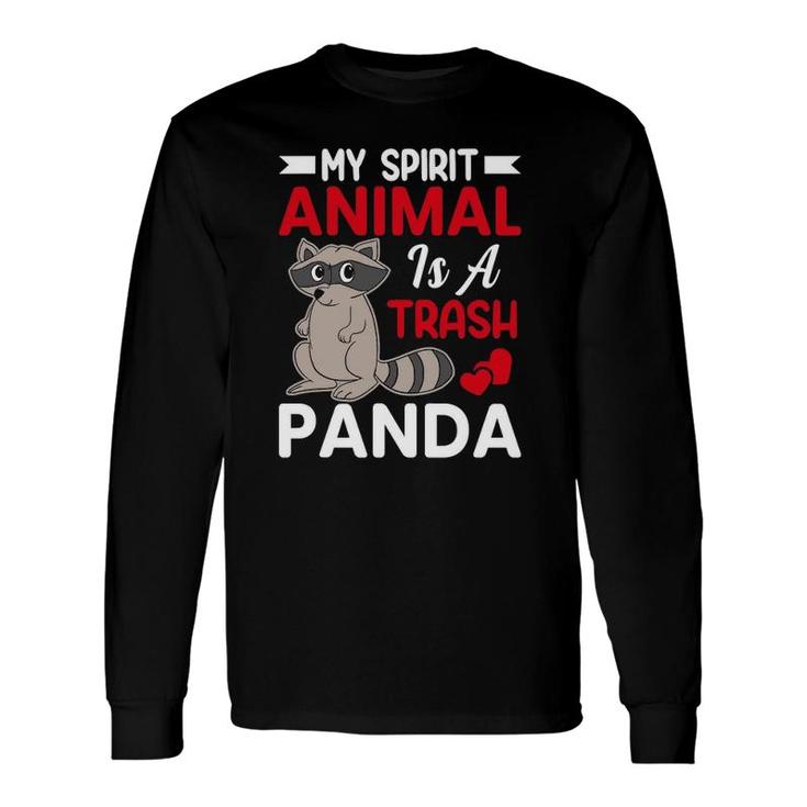 My Spirit Animal Is A Trash Panda Raccoon Lover Long Sleeve T-Shirt T-Shirt